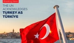 The UN Acknowledges Turkey as Türkiye 