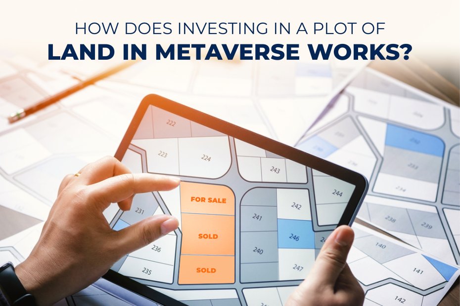 How Does Investing in a Plot of Land in Metaverse Works?